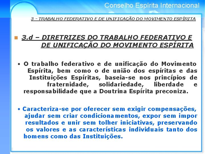 Conselho Espírita Internacional 3 - TRABALHO FEDERATIVO E DE UNIFICAÇÃO DO MOVIMENTO ESPÍRITA n