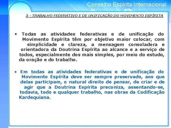 Conselho Espírita Internacional 3 - TRABALHO FEDERATIVO E DE UNIFICAÇÃO DO MOVIMENTO ESPÍRITA •