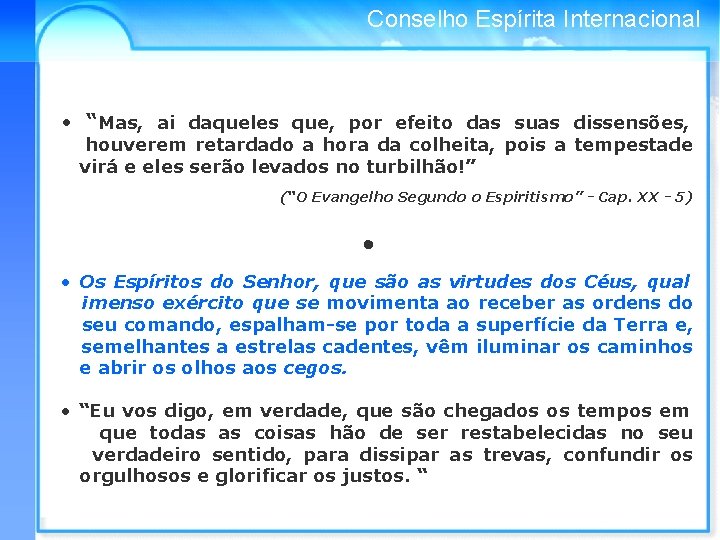 Conselho Espírita Internacional • “Mas, ai daqueles que, por efeito das suas dissensões, houverem