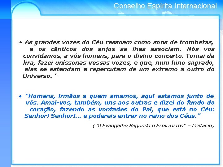 Conselho Espírita Internacional • As grandes vozes do Céu ressoam como sons de trombetas,