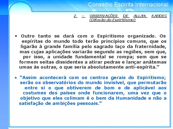 Conselho Espírita Internacional 2 – OBSERVAÇÕES DE ALLAN (Difusão do Espiritismo) KARDEC • Outro