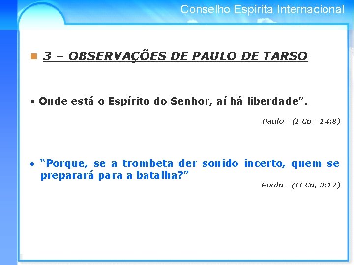 Conselho Espírita Internacional n 3 – OBSERVAÇÕES DE PAULO DE TARSO • Onde está