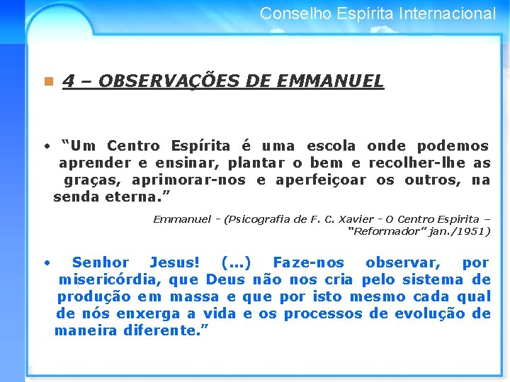 Conselho Espírita Internacional n 4 – OBSERVAÇÕES DE EMMANUEL • “Um Centro Espírita é