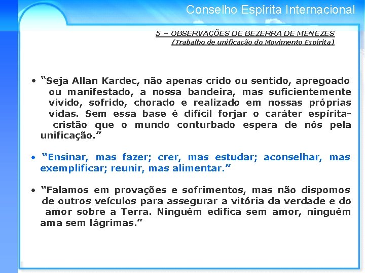 Conselho Espírita Internacional 5 – OBSERVAÇÕES DE BEZERRA DE MENEZES (Trabalho de unificação do