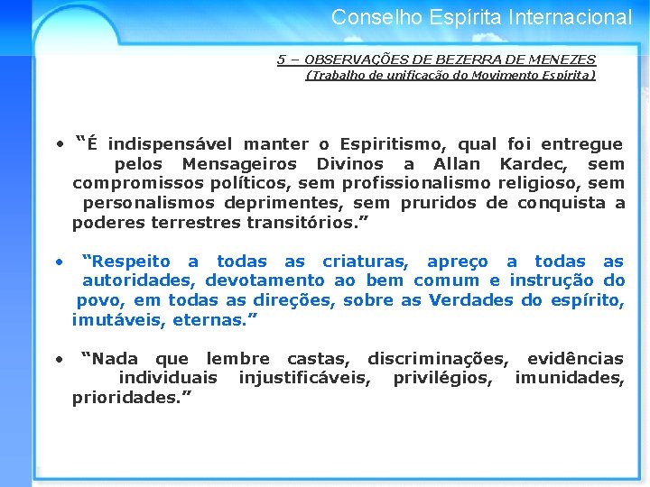 Conselho Espírita Internacional 5 – OBSERVAÇÕES DE BEZERRA DE MENEZES (Trabalho de unificação do
