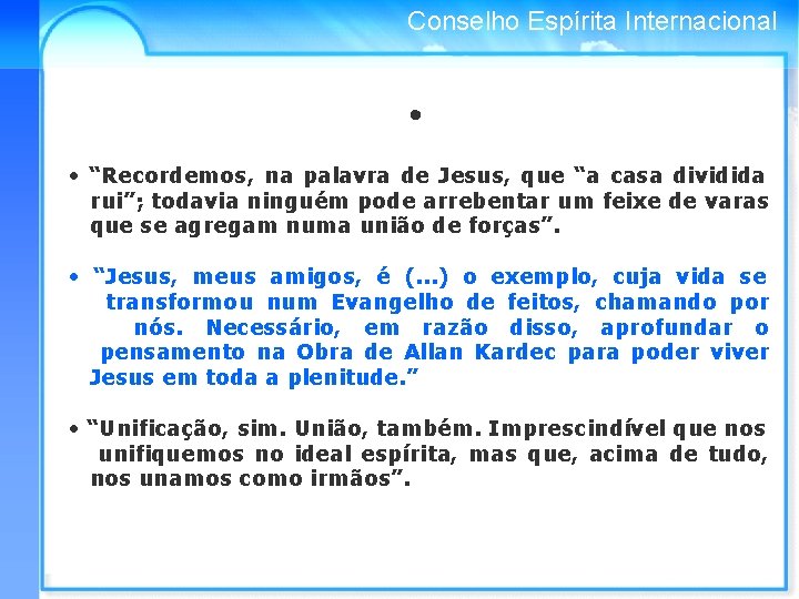 Conselho Espírita Internacional • • “Recordemos, na palavra de Jesus, que “a casa dividida