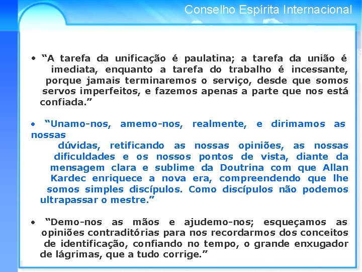 Conselho Espírita Internacional • “A tarefa da unificação é paulatina; a tarefa da união