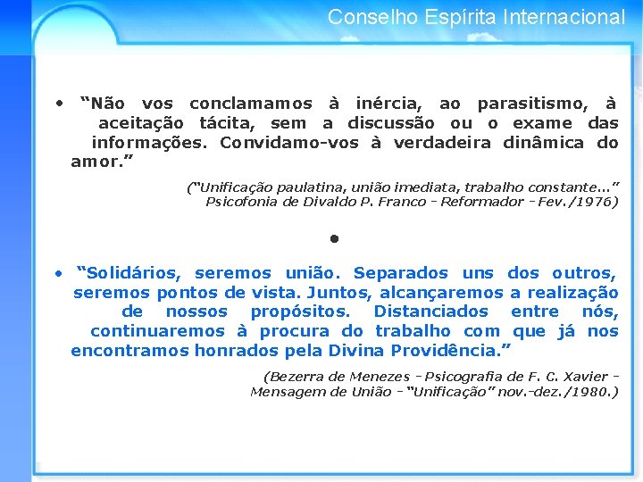 Conselho Espírita Internacional • “Não vos conclamamos à inércia, ao parasitismo, à aceitação tácita,