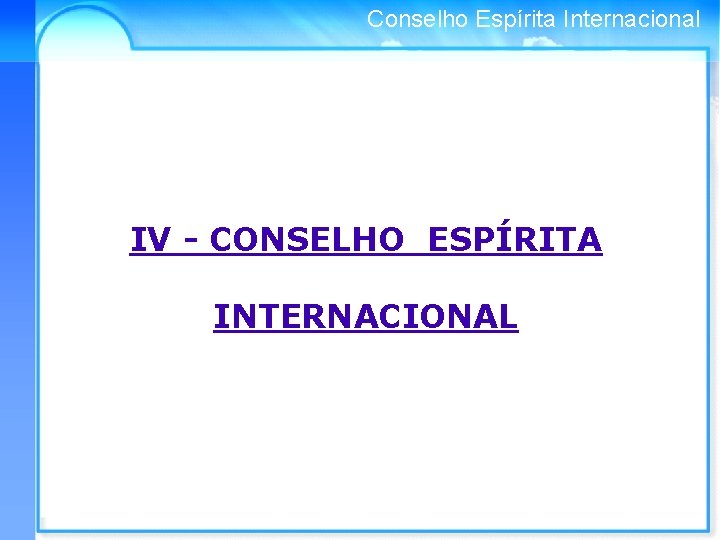 Conselho Espírita Internacional IV - CONSELHO ESPÍRITA INTERNACIONAL 