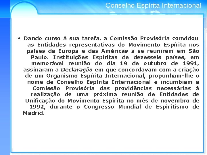 Conselho Espírita Internacional • Dando curso à sua tarefa, a Comissão Provisória convidou as