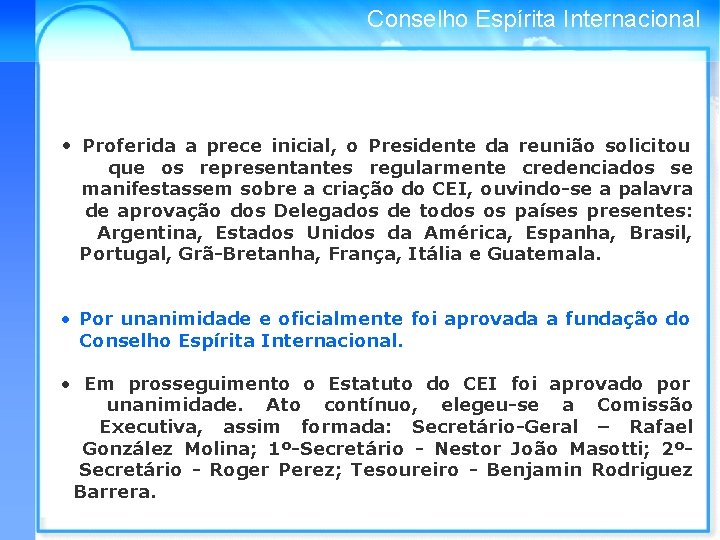 Conselho Espírita Internacional • Proferida a prece inicial, o Presidente da reunião solicitou que