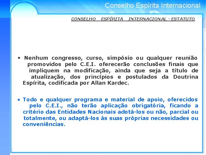 Conselho Espírita Internacional CONSELHO ESPÍRITA INTERNACIONAL - ESTATUTO • Nenhum congresso, curso, simpósio ou