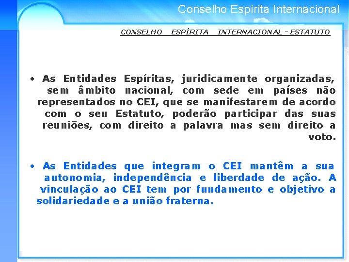 Conselho Espírita Internacional CONSELHO ESPÍRITA INTERNACIONAL - ESTATUTO • As Entidades Espíritas, juridicamente organizadas,