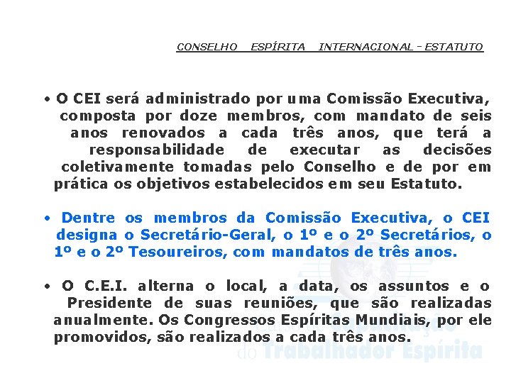 Conselho Espírita Internacional CONSELHO ESPÍRITA INTERNACIONAL - ESTATUTO • O CEI será administrado por