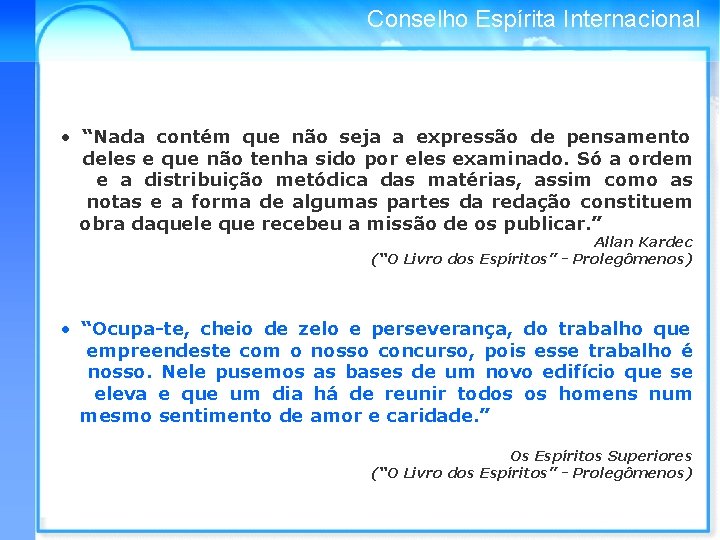 Conselho Espírita Internacional • “Nada contém que não seja a expressão de pensamento deles