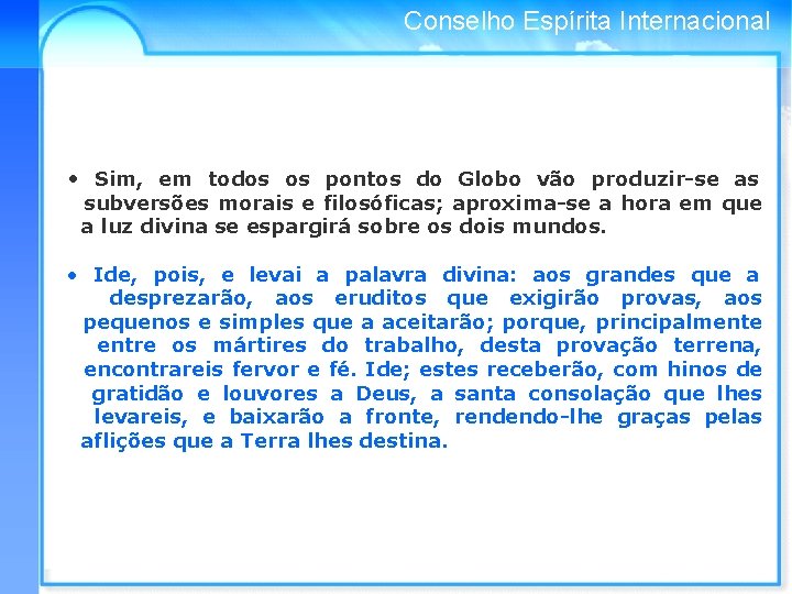 Conselho Espírita Internacional • Sim, em todos os pontos do Globo vão produzir-se as