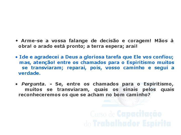 Conselho Espírita Internacional • Arme-se a vossa falange de decisão e coragem! Mãos à