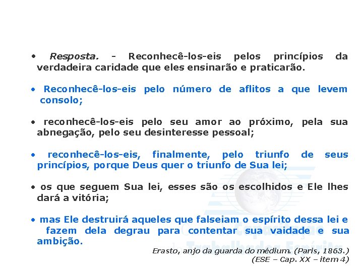 Conselho Espírita Internacional • Resposta. - Reconhecê-los-eis pelos princípios da verdadeira caridade que eles