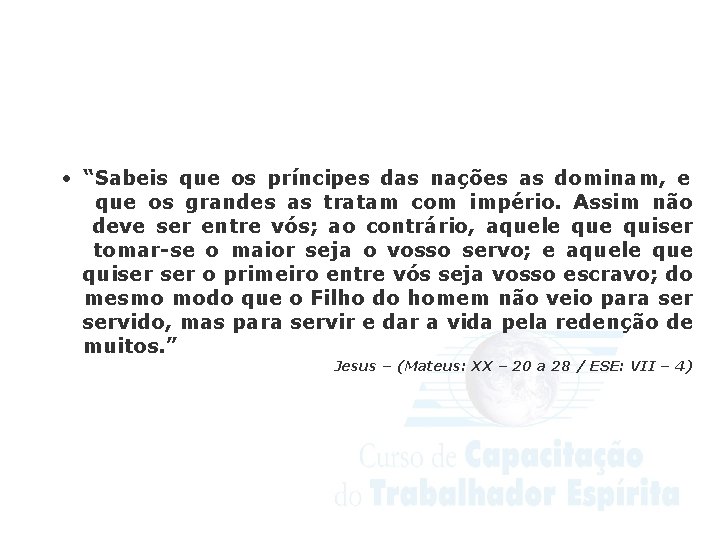 Conselho Espírita Internacional • “Sabeis que os príncipes das nações as dominam, e que
