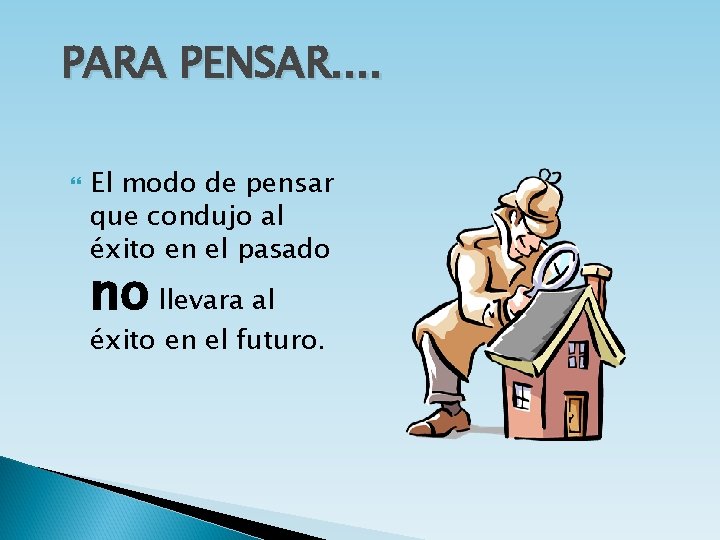 PARA PENSAR. . El modo de pensar que condujo al éxito en el pasado