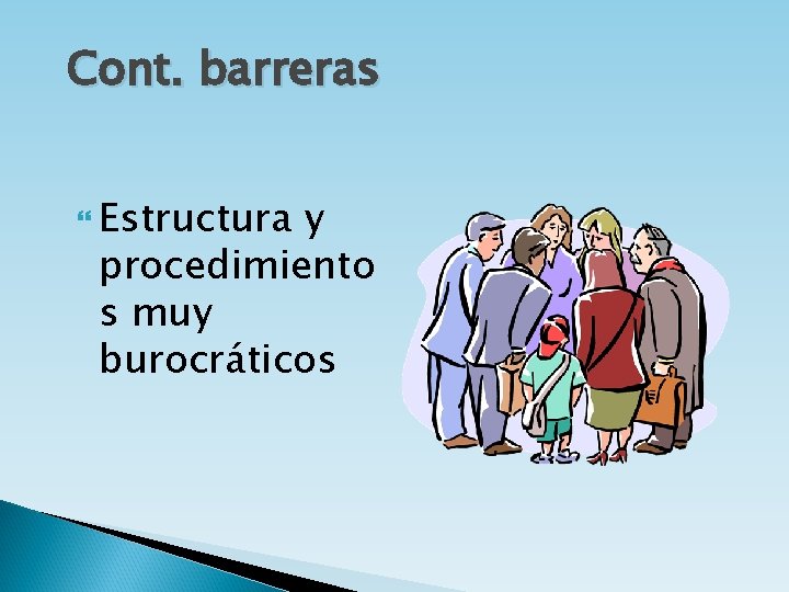 Cont. barreras Estructura y procedimiento s muy burocráticos 