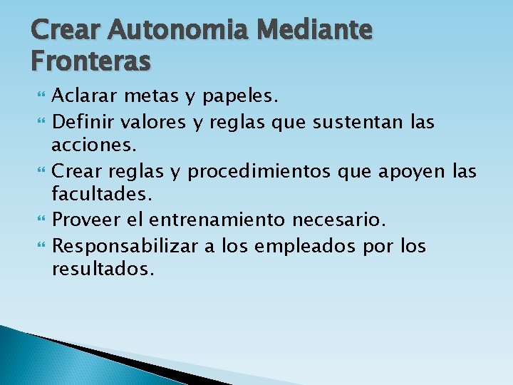 Crear Autonomia Mediante Fronteras Aclarar metas y papeles. Definir valores y reglas que sustentan