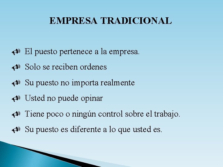 EMPRESA TRADICIONAL U El puesto pertenece a la empresa. U Solo se reciben ordenes