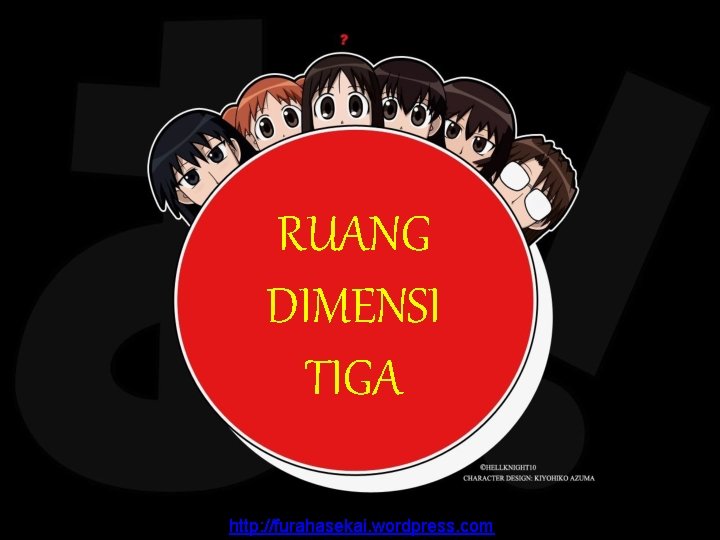 RUANG DIMENSI TIGA http: //furahasekai. wordpress. com 