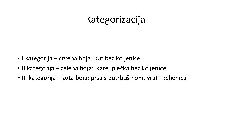 Kategorizacija • I kategorija – crvena boja: but bez koljenice • II kategorija – Kategorizacija • I kategorija – crvena boja: but bez koljenice • II kategorija –