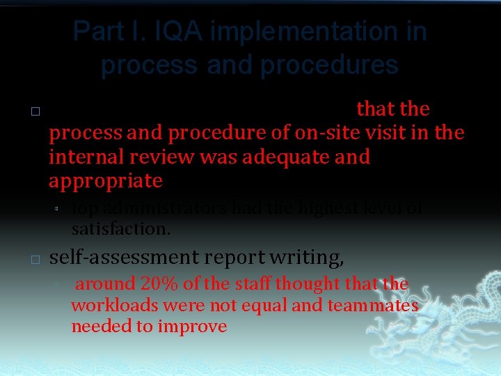 Part I. IQA implementation in process and procedures � 95 % of the respondents Part I. IQA implementation in process and procedures � 95 % of the respondents