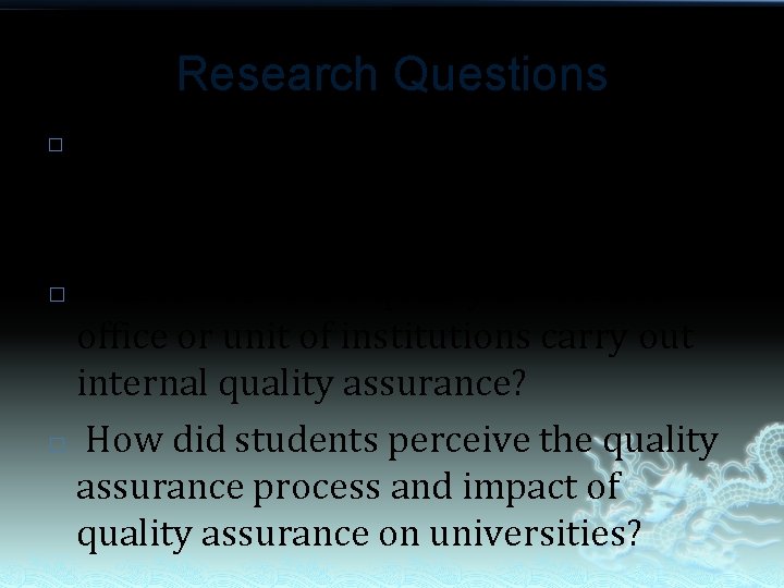 Research Questions How were internal quality assurance mechanisms established by Taiwan higher education institutions? Research Questions How were internal quality assurance mechanisms established by Taiwan higher education institutions?