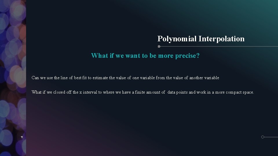 Polynomial Interpolation What if we want to be more precise? Can we use the