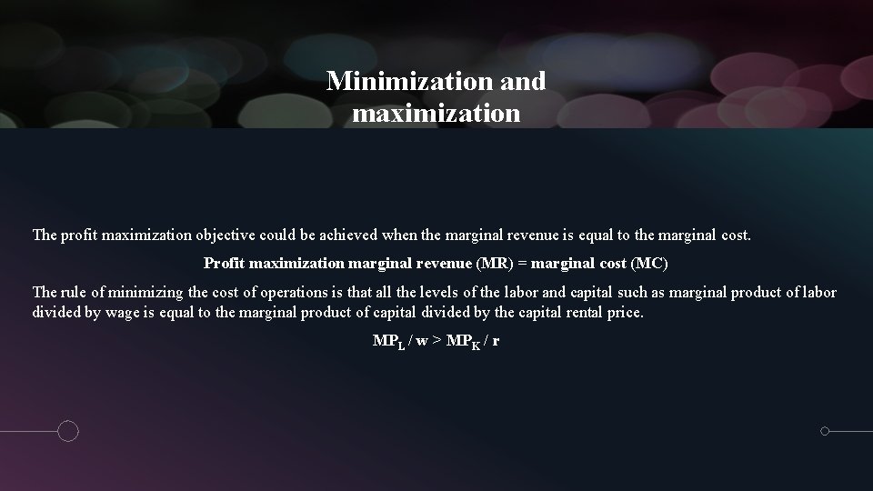 Minimization and maximization The profit maximization objective could be achieved when the marginal revenue