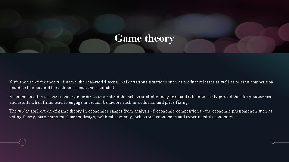 Game theory With the use of theory of game, the real-world scenarios for various