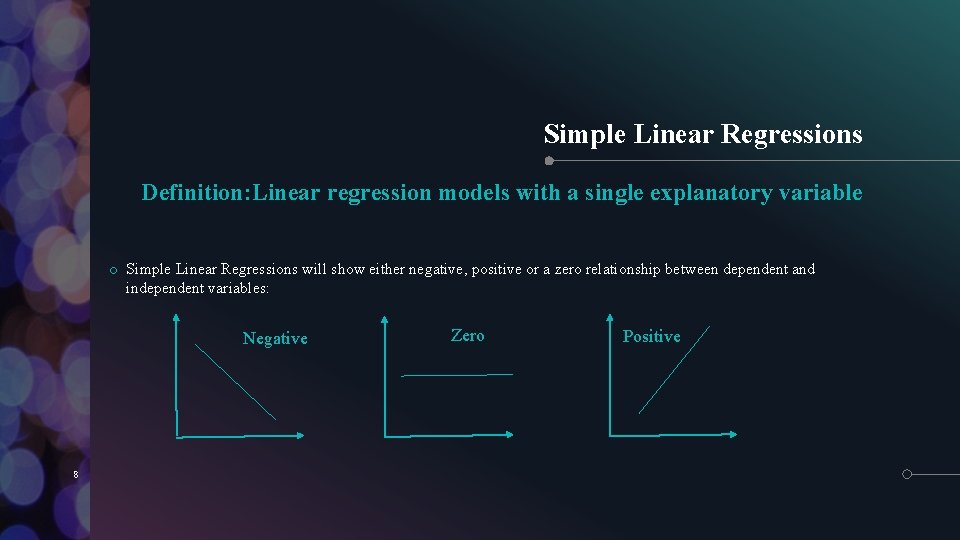 Simple Linear Regressions Definition: Linear regression models with a single explanatory variable o Simple