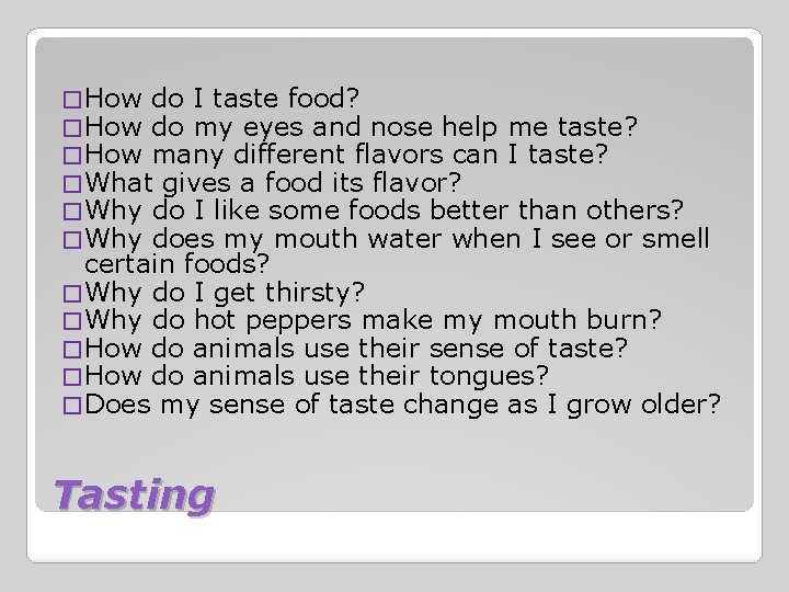 � How do I taste food? � How do my eyes and nose help