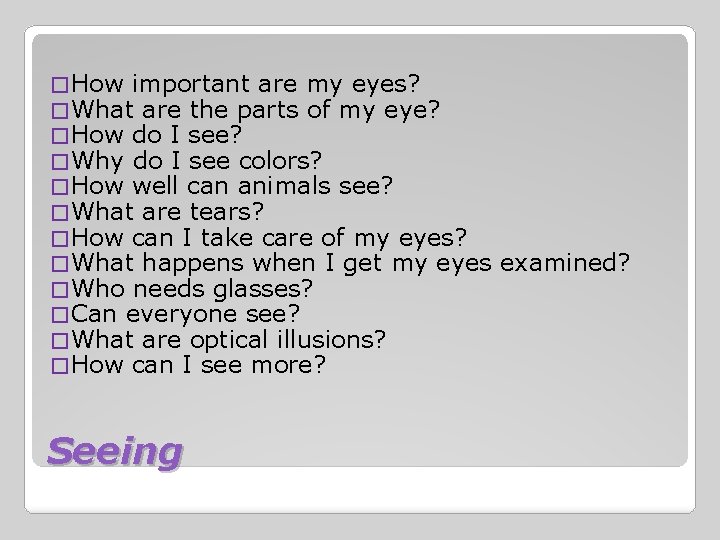 � How important are my eyes? � What are the parts of my eye?