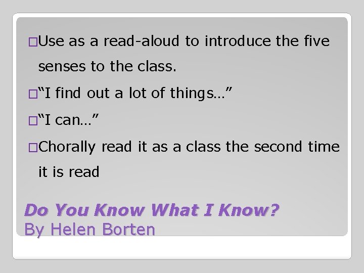 �Use as a read-aloud to introduce the five senses to the class. �“I find