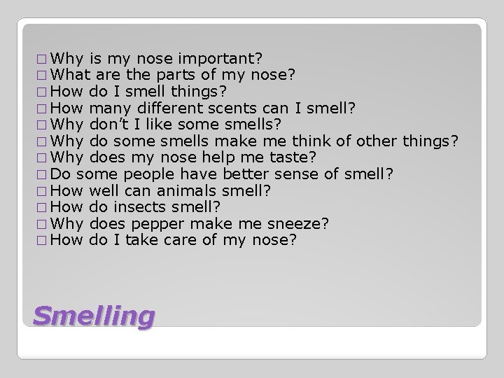 � Why is my nose important? � What are the parts of my nose?