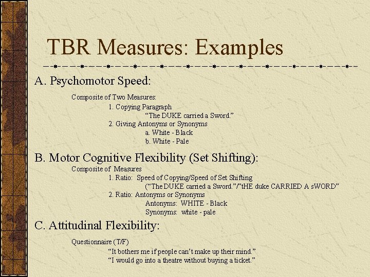 TBR Measures: Examples A. Psychomotor Speed: Composite of Two Measures: 1. Copying Paragraph “The