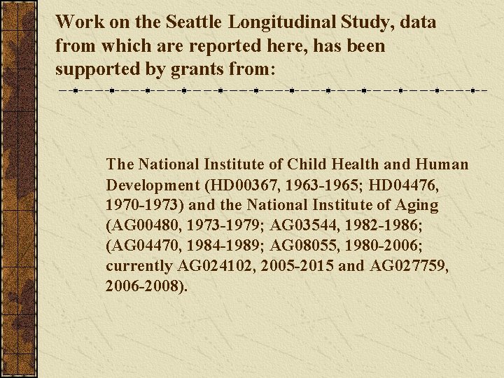 Work on the Seattle Longitudinal Study, data from which are reported here, has been