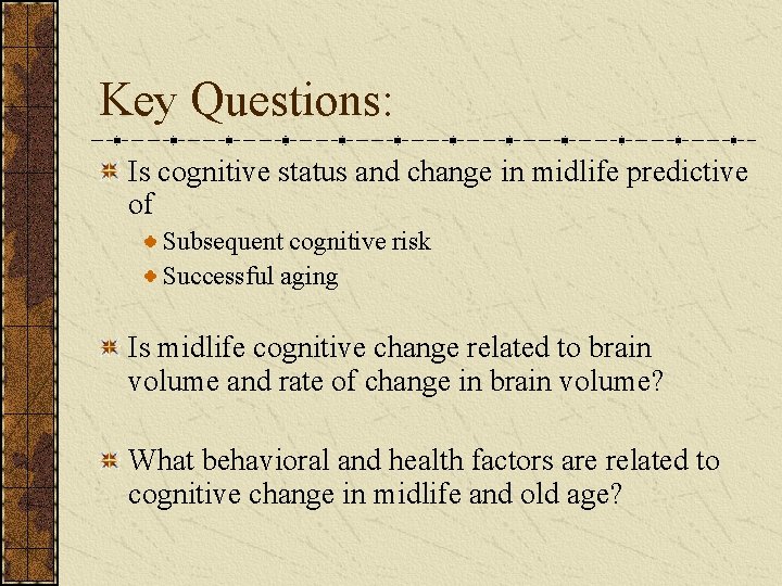 Key Questions: Is cognitive status and change in midlife predictive of Subsequent cognitive risk