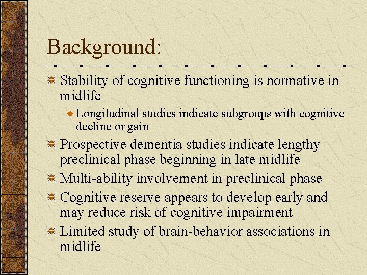 Background: Stability of cognitive functioning is normative in midlife Longitudinal studies indicate subgroups with