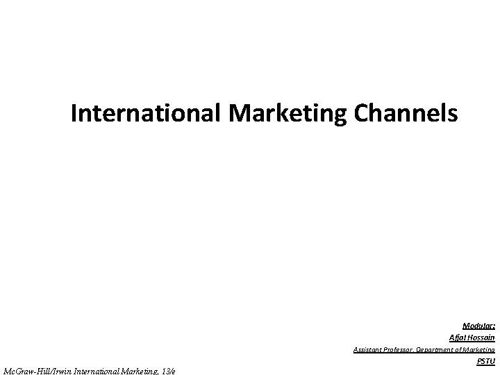 International Marketing Channels Chapter . 14 Modular: Afjal Hossain Assistant Professor, Department of Marketing