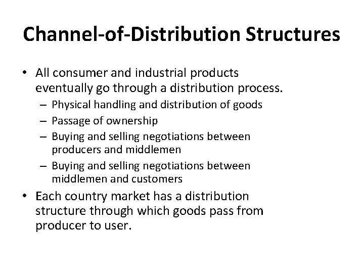 Channel-of-Distribution Structures • All consumer and industrial products eventually go through a distribution process.