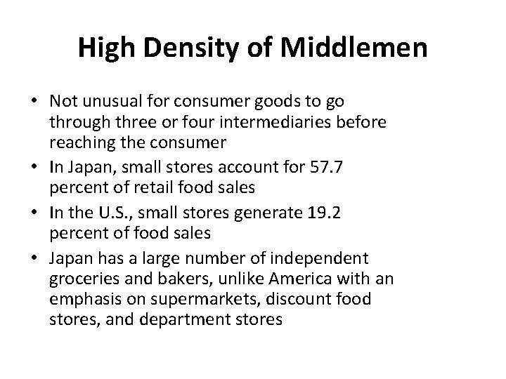 High Density of Middlemen • Not unusual for consumer goods to go through three