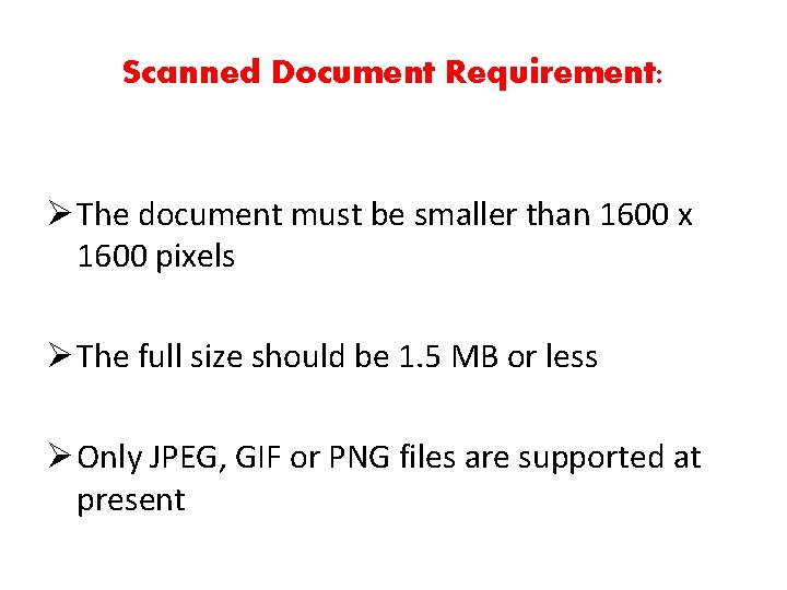 Scanned Document Requirement: Ø The document must be smaller than 1600 x 1600 pixels