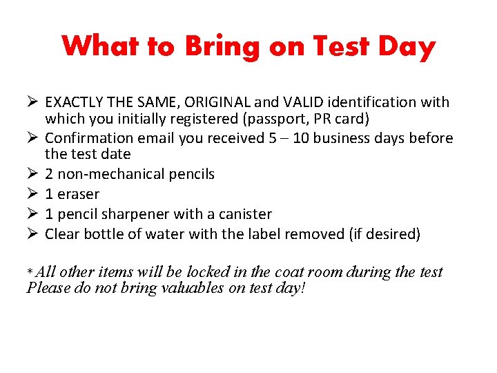 What to Bring on Test Day Ø EXACTLY THE SAME, ORIGINAL and VALID identification