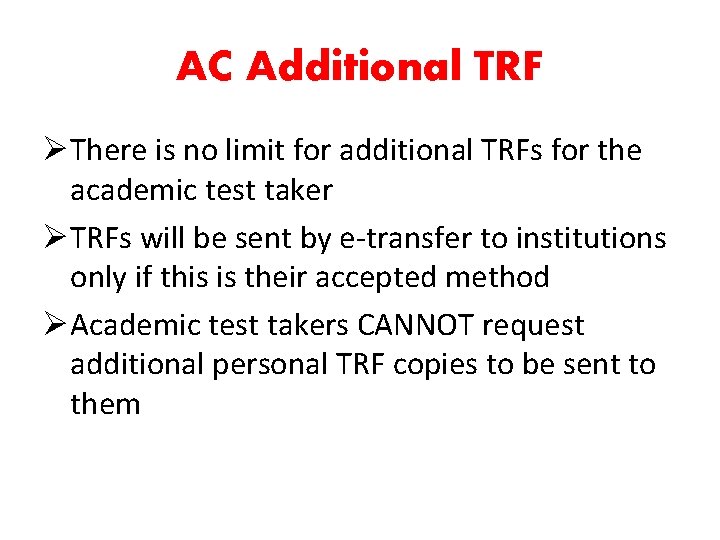 AC Additional TRF ØThere is no limit for additional TRFs for the academic test