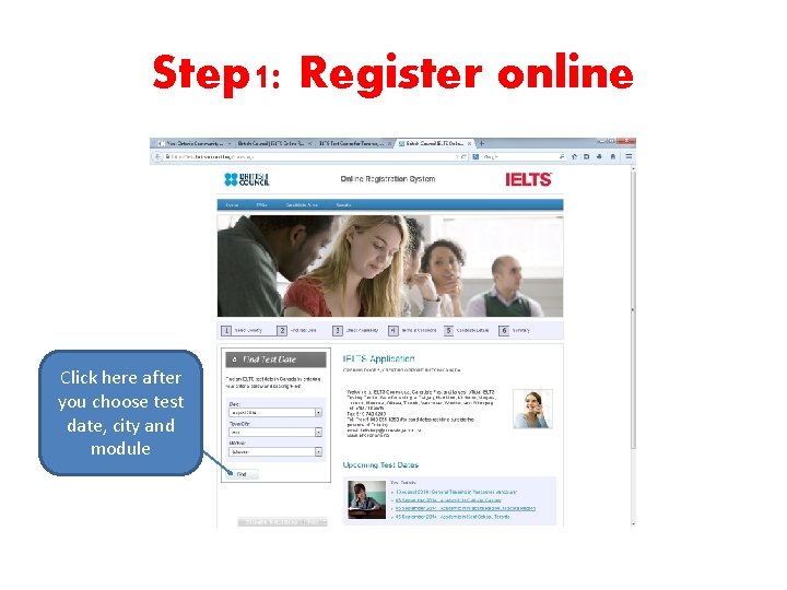 Step 1: Register online Click here after you choose test date, city and module